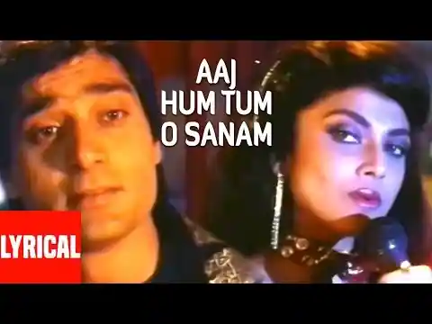 Aaj Hum Tum O Sanam Lyrics In Hindi