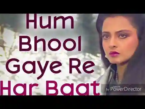 Hum Bhul Gaye Re Har Baat Lyrics In Hindi