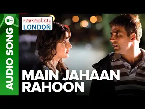Main Jahaan Rahoon Lyrics In Hindi | Namastey London (2007) Rahat Fateh Ali Khan, Krishna Beura