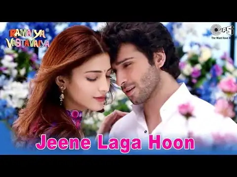 Jeene Laga Hoon Lyrics In Hindi Ramaiya Vastavaiya (2013) Atif Aslam & Shreya Ghoshal